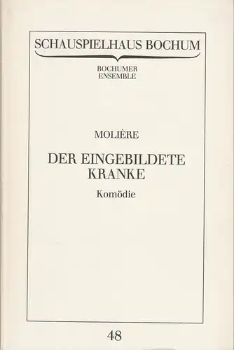 Schauspielhaus Bochum, Bochumer Ensemble, Claus Peymann, Hermann Beil: Programmheft Moliere DER EINGEBILDETE KRANKE Premiere 29. September 1983 Spielzeit 1983 / 84 Programmbuch Nr. 48. 