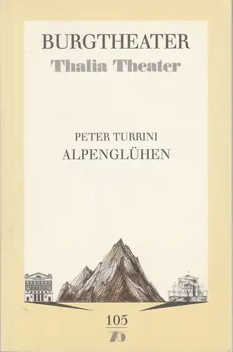 Burgtheater Wien, Thalia Theater Hamburg, Rita Thiele: Programmheft Uraufführung Peter Turrini ALPENGLÜHEN Premiere 17. Februar 1993 Spielzeit 1992 / 93 Programmbuch Nr. 105 / 75. 