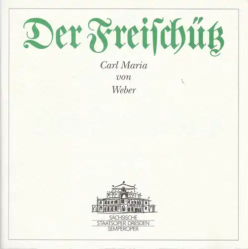 Sächsische Staatsoper Dresden, Christoph Albrecht, Hella Bartnig, Ekkehard Walter: Programmheft Carl Maria von Weber DER FREISCHÜTZ Spielzeit 2001 / 2002 Semperoper. 