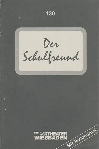 Hessisches Staatstheater Wiesbaden, Claus Leininger, Margit Poremba: Programmheft Johannes Mario Simmel DER SCHULFREUND Premiere 30. Oktober 1993 Spielzeit 1993 / 94 Programmbuch Nr. 130. 