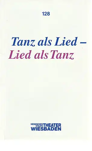 Hessisches Staatstheater Wiesbaden, Claus Leininger, Ehrhard Reinicke: Programmheft TANZ ALS LIED - LIED ALS TANZ Premiere 9. Oktober 1993 Spielzeit 1993 / 94 Programmbuch Nr. 128. 