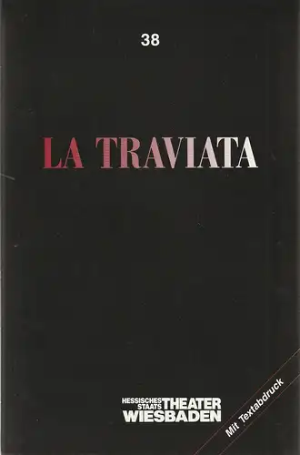 Hessisches Staatstheater Wiesbaden, Claus Leininger, Ehrhard Reinicke: Programmheft Giuseppe Verdi LA TRAVIATA Premiere 30. April 1988 Spielzeit 1987 / 88 Programmbuch Nr. 38. 