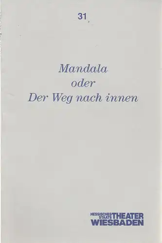 Hessisches Staatstheater Wiesbaden, Claus Leininger, Ehrhard Reinicke: Programmheft MANDALA ODER DER WEG NACH INNEN Ballett von Luis Arrieta Premiere 17. Januar 1988 Spielzeit 1987 / 88 Programmbuch Nr. 31. 