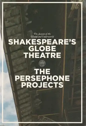 Shakespeare´s Globe Theatre: Programmheft THE PERSEPHONE PROJECTS 2005. 