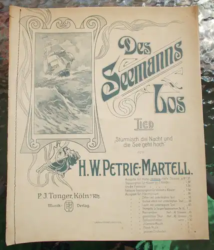 H.W. Petrie-Martell: H.W. Petrie-Martell DES SEEMANNS LOS Stürmisch die Nacht und die See geht hoch. Noten für Piano und mittlere Singstimme P. J. T. 3780. 