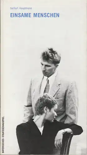 Bayerisches Staatsschauspiel, Günther Beelitz, Wilfried Hösl ( Probenfotos ), Wilhelm Lades: Programmheft Gerhart Hauptmann EINSAME MENSCHEN Premiere 3. Juni 1989 Prinzregententheater Spielzeit 1988 / 89 Heft 43. 