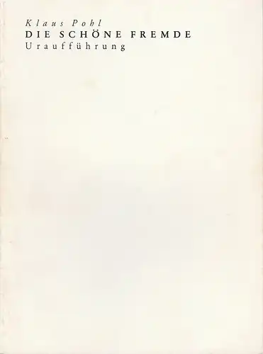 Ruhrfestspiele Recklinghausen, Schauspiel Essen Koproduktion, Hanns-Dietrich Schmidt, Maren Lehmann: Programmheft Uraufführung Klaus Pohl DIE SCHÖNE FREMDE Auftragswerk Premiere 18. Mai 1991. 