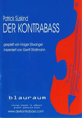 Blauraum, Kleines Theater im Voßbusch, Grashof Gymnasium Essen, Gerrit Stratmann, Magdalena Schrübbers: Programmheft Patrick Süskind DER KONTRABASS. 