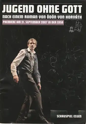 Theater und Philharmonie Essen, Schauspiel Essen, Otmar Herren, Anselm Weber, Sabine Reich, Carola Hölting ( Fotos ): Programmheft Ödön von Horvath JUGEND OHNE GOTT Premiere 21. September 2007 Casa Spielzeit 2007 / 08. 