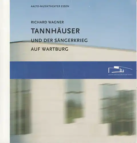 Theater & Philharmonie Essen, Otmar Herren, Stefan Soltesz, Ina Wragge: Programmheft Richard Wagner TANNHÄUSER UND DER SÄNGERKRIEG AUF WARTBURG Premiere 29. März 2008 Aalto Musiktheater Spielzeit 2007 / 2008. 