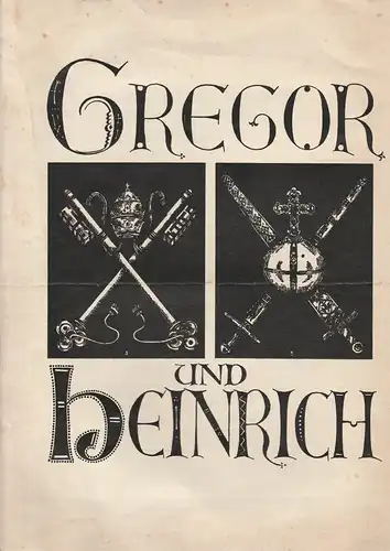 Schiller=Theater der Reichshauptstadt, Heinrich George, Wilhelm Fraenger, Günther Strupp ( Titelzeichnung ): Programmheft Erwin Guido Kolbenheyer GREGOR UND HEINRICH Schauspiel in fünf Aufzügen. 