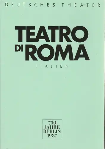 Künstler-Agentur der DDR, Jens Bauer, Thomas Franke, Andreas Trogisch: Programmheft TEATRO DI ROMA ITALIEN 750 Jahre Berlin 1987. 