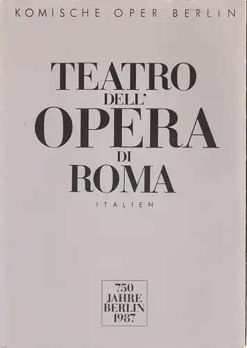 Künstler-Agentur der DDR, Wolfgang Lange, Jens Bauer, K.-P. Olthoff: Programmheft TEATRO DELL' OPERA DI ROMA ITALIEN 750 Jahre Berlin 1987. 