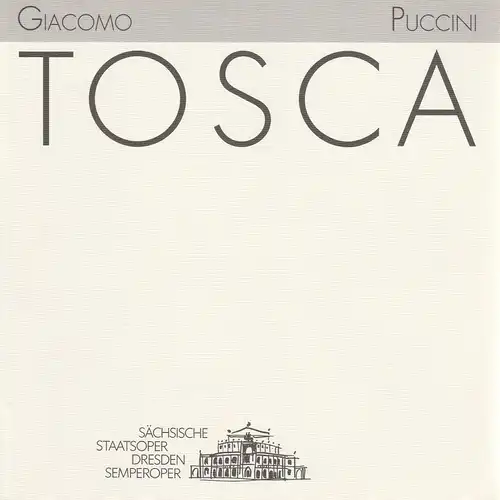 Sächsische Staatsoper Dresden Semperoper, Antje Kaiser, Isolde Matkey, Ekkehard Walter: Programmheft Giacomo Puccini TOSCA Premiere 8. Oktober 1993 Spielzeit 1993 / 94. 