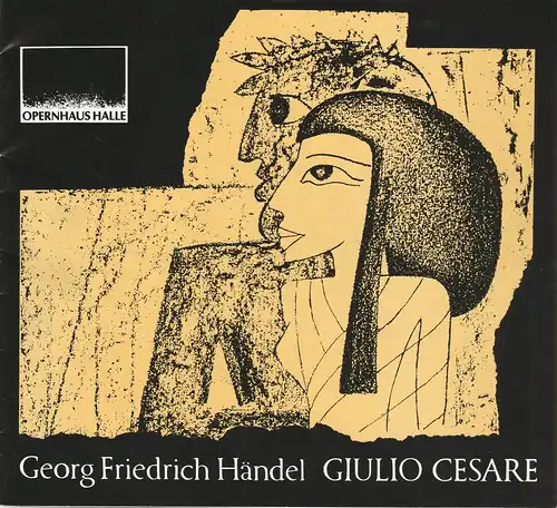 Opernhaus Halle, Klaus Froboese, Heike Hanefeld: Programmheft Georg Friedrich Händel GIULIO CESARE - Julius Caesar Premiere 8. Juni 1992 Spielzeit 1991 / 92. 