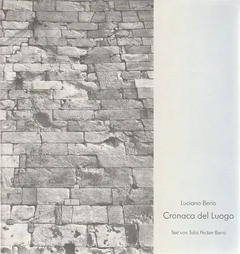 Salzburger Festspiele 1999, Helga Rabl-Stadler, Uwe Sommer: Programmheft Uraufführung Luciano Berio CRONACA DEL LUOGO 24. Juli 1999 Felsenreitschule. 