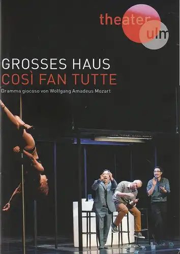 Theater Ulm, Andreas von Studnitz, Matthias Kaiser, Jochen Klenk ( Fotos ): Programmheft Wolfgang Amadeus Mozart COSI FAN TUTTE Premiere 26. März 2015 Spielzeit 2014 / 2015. 