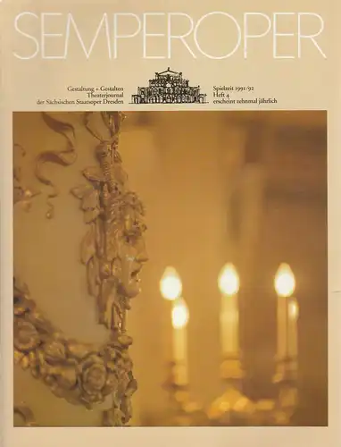 Sächsische Staatsoper Dresden, Wolfgang Pieschel, Ekkehard Walter, Barbara Lehmann: SEMPEROPER Theaterjournal der Sächsischen Staatsoper Dresden Spielzeit 1991 / 92 Heft 4. 