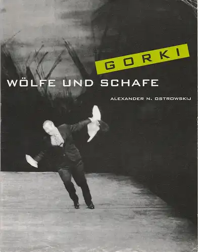 Maxim Gorki Theater, Volker Hesse, Uwe Gössel, Bärbel Kleemann, Wilfried Böing ( Probenfotos ): Programmheft Alexander N. Ostrowskij WÖLFE UND SCHAFE Premiere 13. September 2002 Spielzeit 2002 / 2003. 