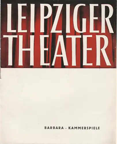 Städtische Theater Leipzig Kammerspiele, Karl Kayser, Hans Michael Richter, Walter Bankel, Wolfgang Wörpel, Isolde Hönig: Programmheft Harald Hauser BARBARA Spielzeit 1964 / 65 Heft 5. 