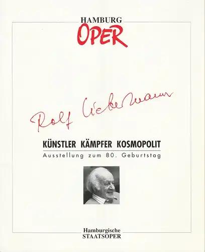 Hamburgische Staatsoper, Präsidialabteilung der Stadt Zürich: Ausstellung aus Anlaß des 80. Geburtstages von ROLF LIEBERMANN KÜNSTLER KÄMPFER KOSMOPOLIT 16.9.1990 - 21.10.1990. 