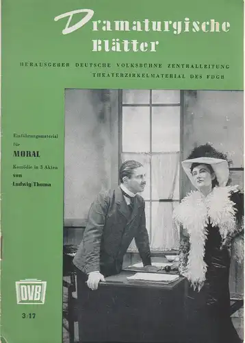 Zentralleitung der Deutschen Volksbühne, FDGB-Bundesvorstand: Dramaturgische Blätter Einführung zu MORAL von Ludwig Thoma 3 / 17. 