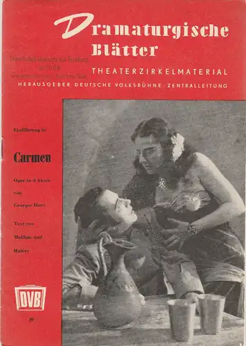 Zentralleitung der Deutschen Volksbühne, FDGB-Bundesvorstand: Dramaturgische Blätter Einführung zu CARMEN Oper von Georges Bizet Nr. 59. 