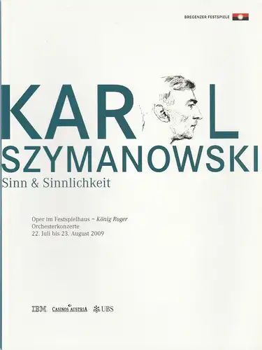 Bregenzer Festspiele 2009, David Pountnes, Dorothee Schaeffer, die3.eu: Programmheft KAROL SZYMANOWSKI Sinn & Sinnlichkeit 22. Juli bis 23. August 2009. 