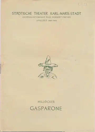 Städtische Theater Karl-Marx-Stadt, Paul Herbert Freyer, Burkart Hernmarck, Renate Müller ( Zeichnungen ): Programmheft Carl Millöcker GASPARONE Spielzeit 1957 / 1958. 