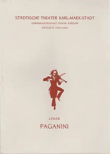 Städtische Theater Karl-Marx-Stadt, Oskar Kaesler, Wolf Ebermann, Burkart Hernmarck, Renate Müller ( Zeichnungen ): Programmheft Franz Lehar PAGANINI Spielzeit 1955 / 56. 