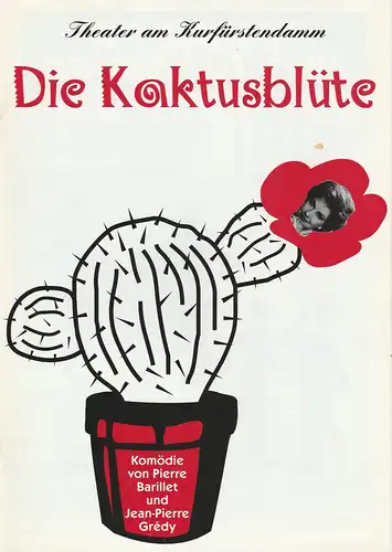 Theater am Kurfürstendamm, Direktion Wölffer, Birgit Landgraf: Programmheft Barillet / Gredy DIE KAKTUSBLÜTE Spielzeit 1997 / 98. 