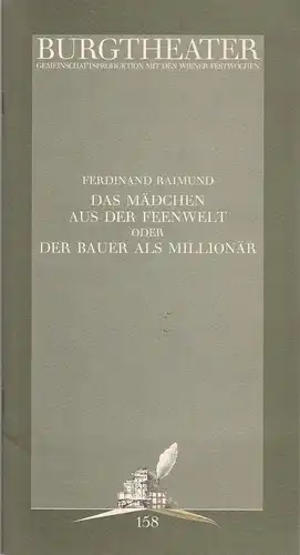 Burgtheater Wien, Karl-Ernst Herrmann, Konrad Kuhn: Programmheft Ferdinand Raimund DAS MÄDCHEN AUS DER FEENWELT Premiere 11. Mai 1996 Theater an der Wien Spielzeit 1995 / 96 Programmbuch Nr. 158. 