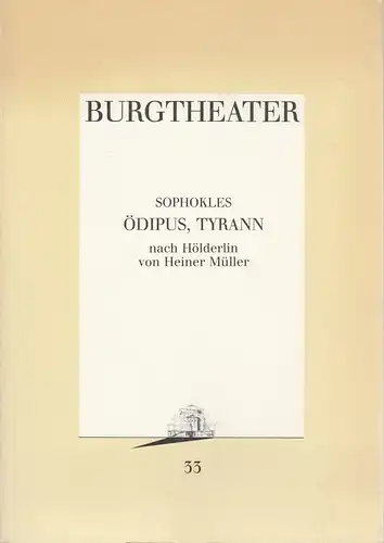 Burgtheater Wien, Vera Sturm: Programmheft Sophokles / Heiner Müller ÖDIPUS, TYRANN nach Hölderlin Premiere 12. Juni 1988 Spielzeit 1987 / 88 Programmbuch Nr. 33. 
