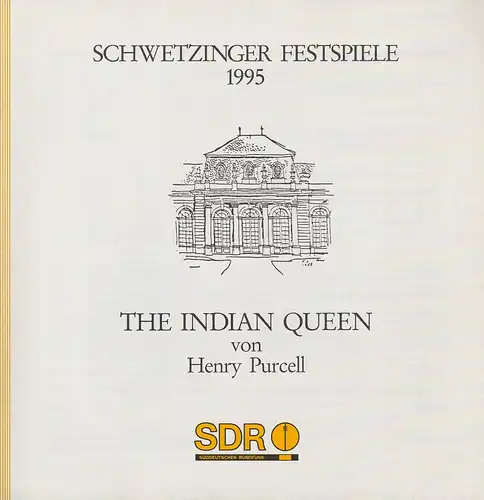 Schwetzinger Festspiele 1995, Süddeutscher Rundfunk, Marlene Weber-Schäfer: Programmheft Henry Purcell THE INDIAN QUEEN Premiere 12. Mai 1995 Rokokotheater. 