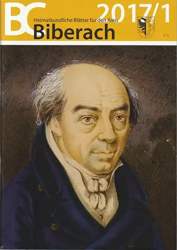 Gesellschaft für Heimatpflege in Stadt und Landkreis Biberach e. V., Kurt Diemer: Heimatkundliche Blätter für den Kreis Biberach 40. Jahrgang Heft 1 15. Juni 2017. 