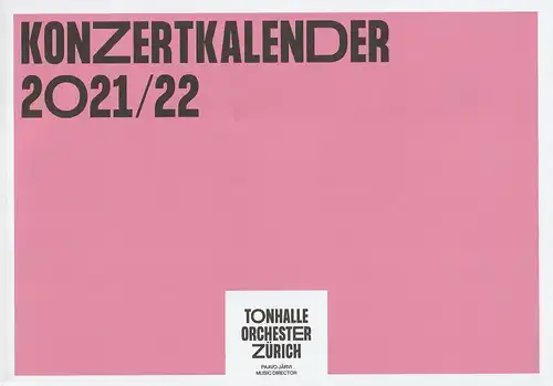 Tonhalle Gesellschaft Zürich, Ilona Schmiel, Marc Barwisch, Michaela Braun, Lion Gallusser, Tiziana Gohl: KONZERTKALENDER 2021 / 22 TONHALLE ORCHESTER ZÜRICH. 