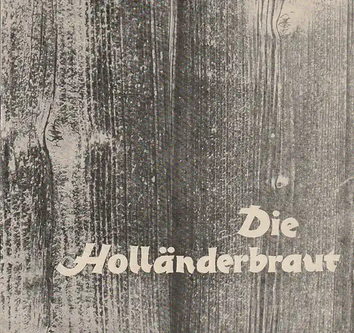 Eduard-von-Winterstein-Theater Annaberg, Roland Gandt, Wolfgang Wöhlert, Siegfried Gärtner: Programmheft Erwin Strittmatter DIE HOLLÄNDERBRAUT Spielzeit 1984 / 85 Heft 4. 