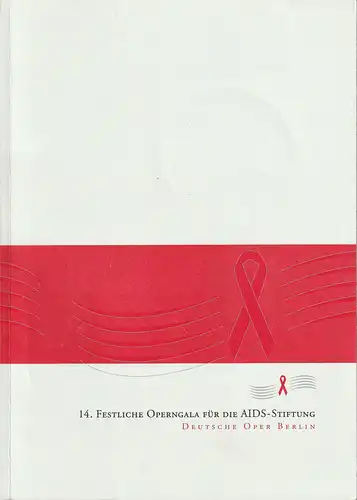 Deutsche Oper Berlin: Programmheft 14. FESTLICHE OPERNGALA FÜR DIE DEUTSCHE AIDS-STIFTUNG 10. November 2007. 