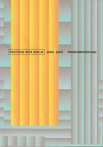 Deutsche Oper Berlin, LMN Berlin - Leipzig: Programmheft DEUTSCHE OPER BERLIN 2004 / 2005 PROGRAMMVORSCHAU. 