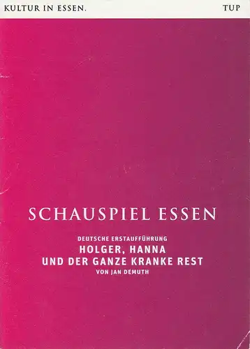 Theater und Philharmonie Essen, Schauspiel Essen, Berger Bergmann, Christian Tombeil, Marc Oliver Krampe, Jan Frerichs, Diana Küster ( Szenenfotos ): Programmheft Jan Demuth HOLGER HANNA.. 