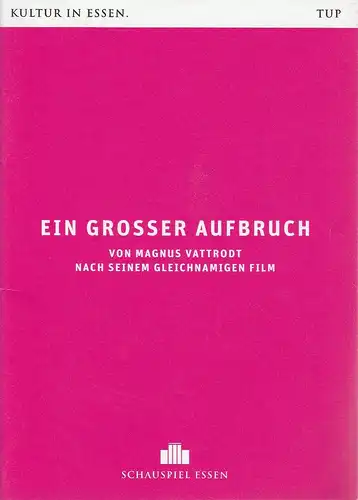 Theater und Philharmonie Essen, Schauspiel Essen, Berger Bergmann, Christian Tombeil, Judith Heese, Jan Frerichs, Matthias Jung ( Probenfotos ): Programmheft Magnus Vattrodt EIN GROSSER AUFBRUCH Premiere  1. Dezember 2018 Grillo Theater Spielzeit 2018 / 2