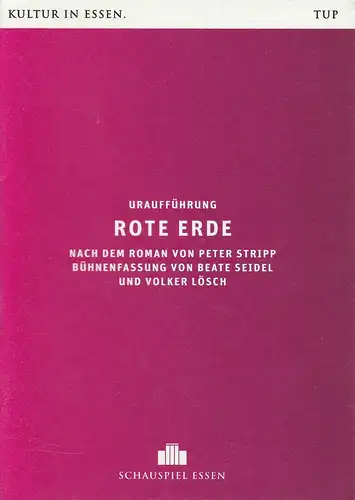 Theater und Philharmonie Essen, Schauspiel Essen, Berger Bergmann, Christian Tombeil, Beate Seidel, Jan Frerics, Luca Abbiento ( Probenfotos ): Programmheft Uraufführung Peter Stripp ROTE ERDE.. 