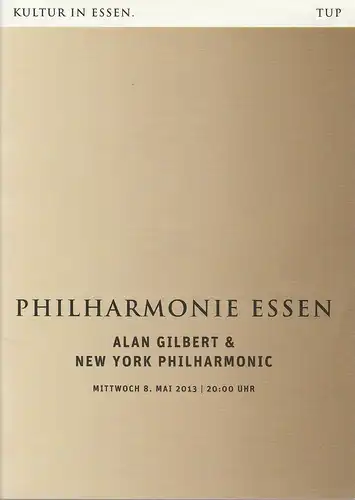 Theater und Philharmonie Essen, Johannes Bultmann, Berger Bergmann, Uta Appelbaum, Christoph Dittmann: Programmheft ALAN GILBERT & NEW YORK PHILHARMONIC 8. Mai 2013 Philharmonie Essen. 