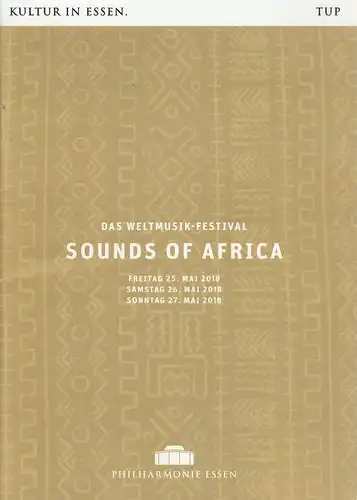 Theater und Philharmonie Essen, Berger Bergmann, Hein Mulders, Uta Rudzinski,  Maren Winterfeld: Programmheft WELTMUSICAL-FESTIVAL SOUNDS OF AFRICA 25. bis 27. Mai 2018 Philharmonie Essen. 