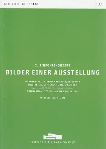 Theater und Philharmonie Essen, Berger Bergmann, Hein Mulders,Tomas Netopil, Svenja Gottsmann, Jacob Starzinger: Programmheft 2. SINFONIEKONZERT BILDER EINER AUSSTELLUNG Essener Philharmoniker 27. und 28. September 2018 Philharmonie Essen Alfred Krupp Saa