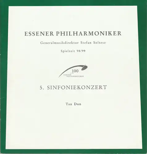 Theater und Philharmonie Essen, Otmar Herren, Stefan Soltesz, Kerstin Schüssler: Programmheft ESSENER PHILHARMONIKER 5. SINFONIEKONZERT TAN DUN 15. und 17. Januar 1999 Spielzeit 1998 / 99. 