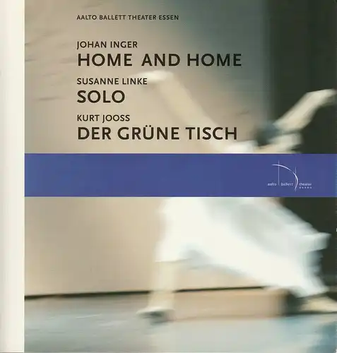 Theater und Philharmonie Essen, Otmar Herren, Martin Puttke, Stefan Soltesz, Ina Wragge, Bettina Stöß ( Probenfotos ): Programmheft Aalto Ballett Theater Essen HOME AND HOME / KAIKOU / DER GRÜNE TISCH Premiere 1. Dezember 2007 Spielzeit 2007 / 2008. 