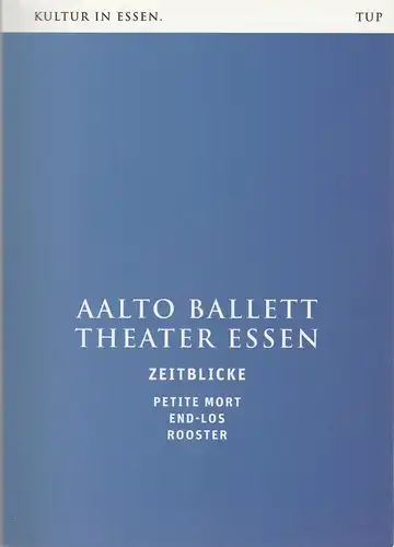 Theater und Philharmonie Essen, Berger Bergmann, Ben Van Cauwenbergh, Stefan Soltesz,Ina Wragge, Gert Weigelt ( Probenfotos ): Programmheft Aalto Ballett Theater Essen ZEITBLICKE  PETITE MORT / END-LOS / ROOSTER Premiere 21. Januar 2012. 