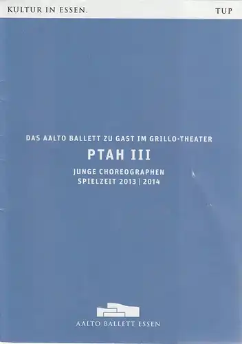 Theater und Philharmonie Essen, Berger Bergmann, Hein Mulders, Alexander Meyer Dörzenbach, Janina Zell, Mario Perricone ( Probenfotos ): Programmheft Aalto Ballett Essen PTAH III Junge.. 