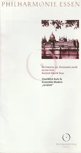 Theater und Philharmonie Essen, Michael Kaufmann, Otmar Herren, Susanne Holfter: Programmheft Philharmonie Essen CHORWERK RUHR & ENSEMBLE MODERN JANACEK 20. Dezember 2006 Alfred Krupp Saal. 